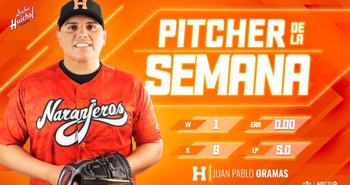 JUAN PABLO ORAMAS ES EL PITCHER DE LA SEMANA EN LA LIGA ARCO