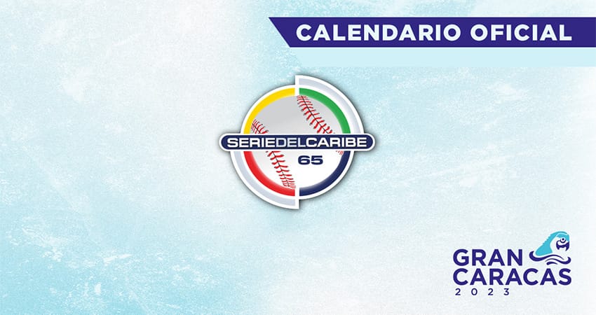 SE REVELA EL CALENDARIO OFICIAL DE JUEGOS PARA LA SERIE DEL CARIBE 2023