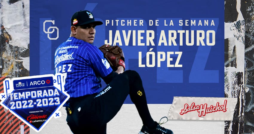 JAVIER ARTURO LÓPEZ ES EL PITCHER DE LA SEMANA