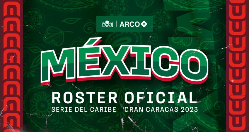 ROSTER DE MÉXICO PARA LA SERIE DEL CARIBE GRAN CARACAS 2023