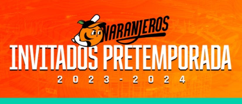 NARANJEROS ANUNCIA LA LISTA DE INVITADOS A PRETEMPORADA 2023